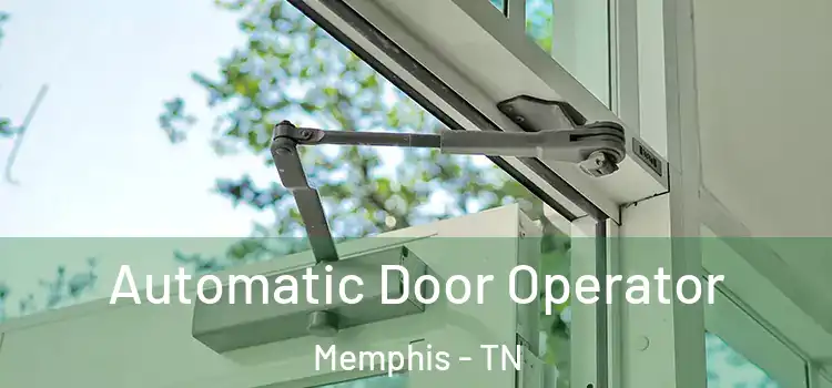 Automatic Door Operator Memphis - TN