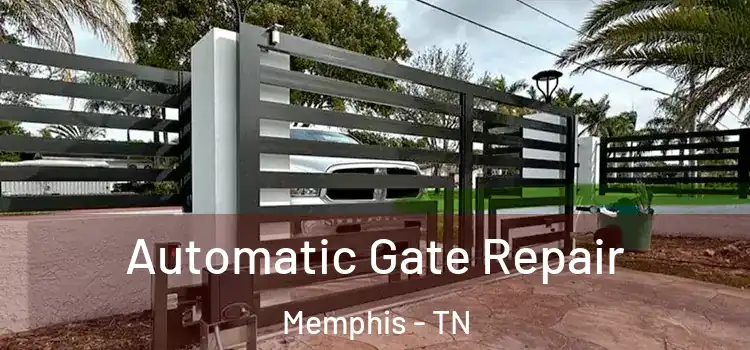 Automatic Gate Repair Memphis - TN