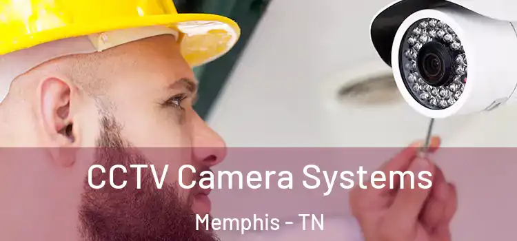 CCTV Camera Systems Memphis - TN