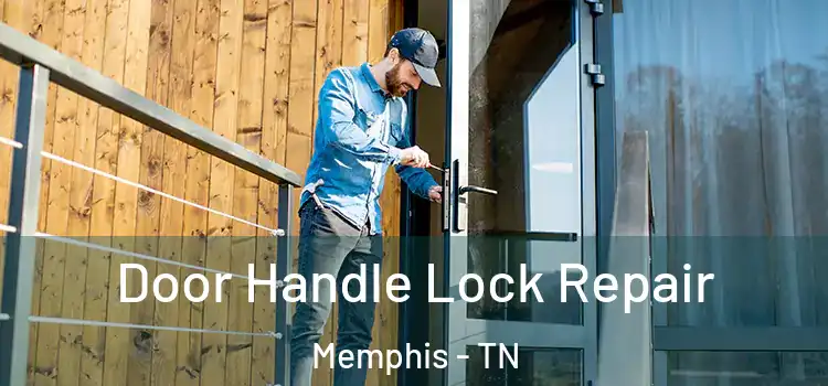 Door Handle Lock Repair Memphis - TN