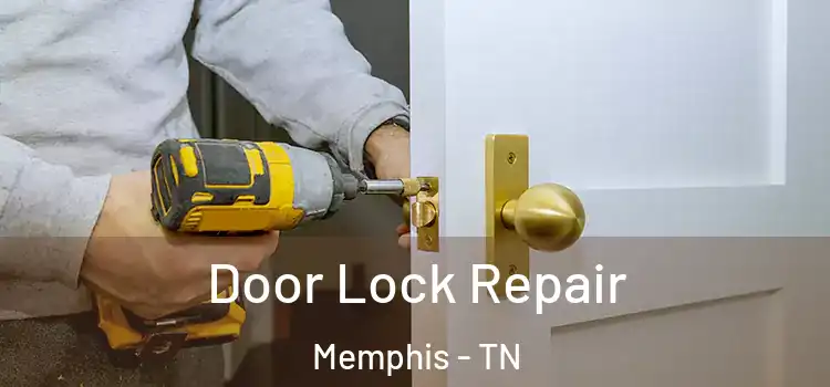 Door Lock Repair Memphis - TN