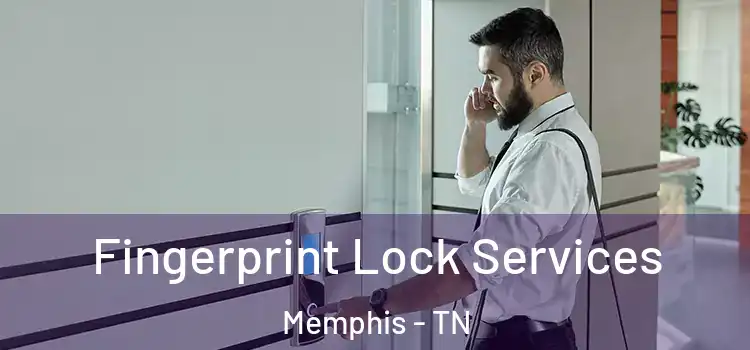  Fingerprint Lock Services Memphis - TN