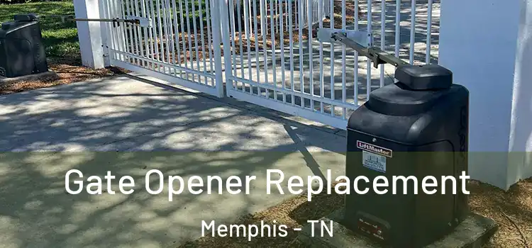 Gate Opener Replacement Memphis - TN