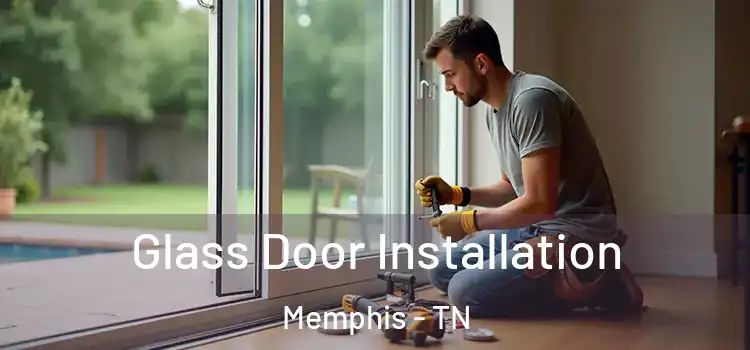 Glass Door Installation Memphis - TN