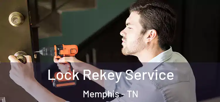 Lock Rekey Service Memphis - TN