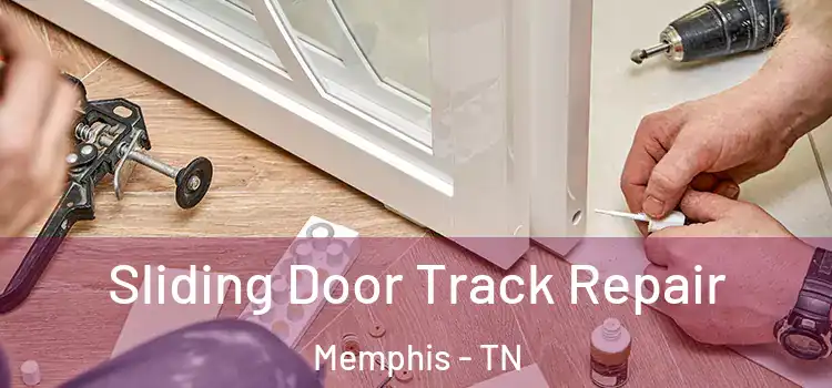 Sliding Door Track Repair Memphis - TN