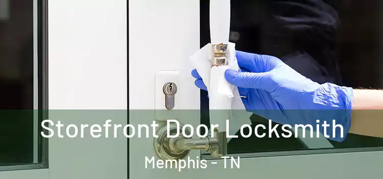 Storefront Door Locksmith Memphis - TN