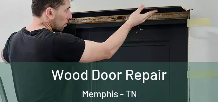 Wood Door Repair Memphis - TN